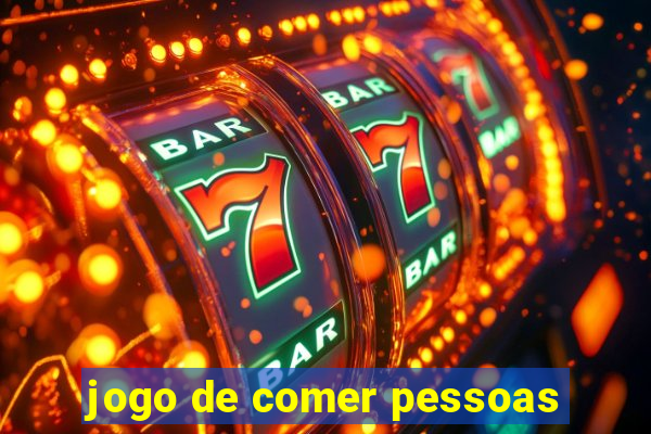 jogo de comer pessoas